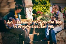 I don't see what anyone can see in anyone else, but you.jpg